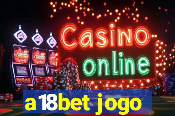 a18bet jogo